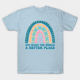 OTs Make The World a Better Place -  Occupational Therapist Life -rainbow  Occupational Therapist -Occupational Therapy Assistant Gifts T-Shirt